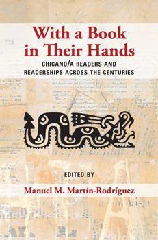 Paperback With a Book in Their Hands: Chicano/a Readers and Readerships across the Centuries Book