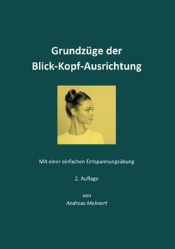 Paperback Grundz?ge der Blick-Kopf-Ausrichtung: Mit einer einfachen Entspannungs?bung [German] Book