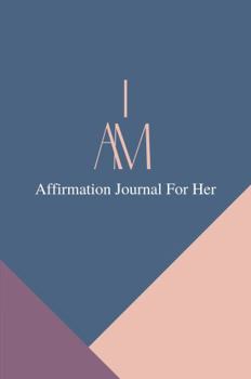 Paperback I AM: Affirmation Journal For Her Book
