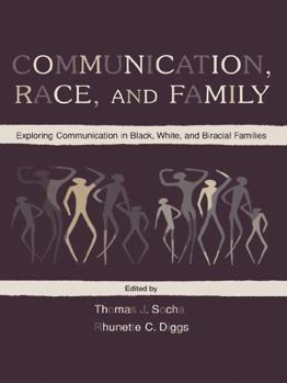 Paperback Communication, Race, and Family: Exploring Communication in Black, White, and Biracial Families Book