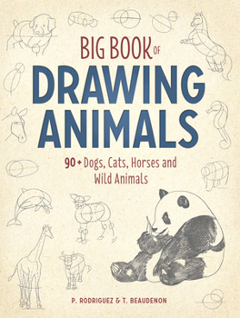 Paperback Big Book of Drawing Animals: 90+ Dogs, Cats, Horses and Wild Animals Book