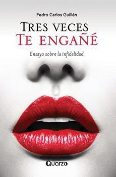 Paperback Tres veces te engañé: Ensayo sobre la infidelidad [Spanish] Book