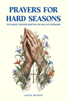 Paperback Prayers for Hard Seasons: 100 Honest Prayers Written for Real Life Problems Book