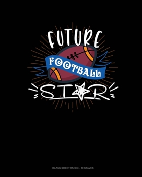 Paperback Future Football Star: Blank Sheet Music - 10 Staves Book