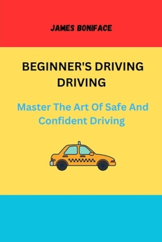 Paperback Beginners Driving Guide: Master the art of safe and confident driving [Large Print] Book