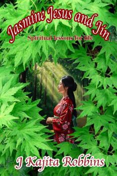 Paperback Jasmine Jesus and Jin: Spiritual Lesson for Life Book