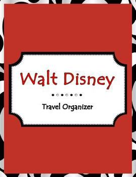 Paperback Walt Disney Travel Organizer: Disneyland, Disney Cruise Planner, Walt Disney World, Disney World Vacation, Travel Planning, Holiday Journal, Disney Book