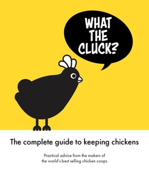 Hardcover What the Cluck?: The Omlet Guide to Keeping Chickens Book