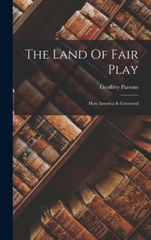 Hardcover The Land Of Fair Play: How America Is Governed Book