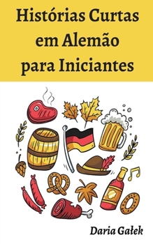 Histórias Curtas em Alemão para Iniciantes (Portuguese Edition)