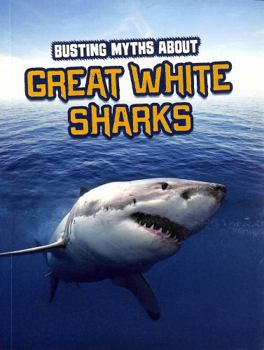 Paperback Busting Myths About Great White Sharks (Sharks Close-Up) Book