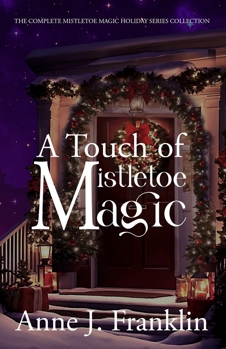 Paperback A Touch of Mistletoe Magic: The Complete Mistletoe Magic Holiday Series Collection Book