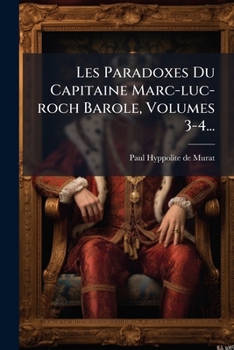 Paperback Les Paradoxes Du Capitaine Marc-luc-roch Barole, Volumes 3-4... [French] Book