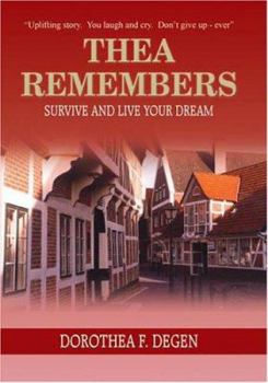 Hardcover Thea Remembers: Survive and Live Your Dream Book