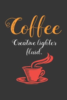 Coffee Creative Lighter Fluid: Coffee Book, Coffee Journal, Coffee Logbook, Coffee Notebook, Coffee Review, Pour over journal, Pour over log, Pour Over Notebook