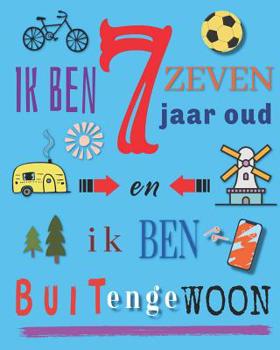 Paperback Ik Ben 7 Zeven Jaar Oud en Ik Ben Buitengewoon: Schrijven en tekenen boek voor zeven jaar oude kinderen [Dutch] Book