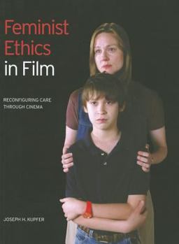 Paperback Feminist Ethics in Film: Reconfiguring Care through Cinema Book