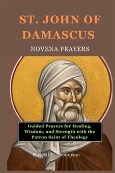 Paperback St. John of Damascus Novena Prayers: Guided Prayers for Healing, Wisdom, and Strength with the Patron Saint of Theology Book