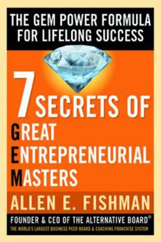 Hardcover Seven Secrets of Great Entrepreneurial Masters: The GEM Power Formula For Lifelong Success Book