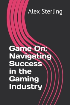 Paperback Game On: Navigating Success in the Gaming Industry Book