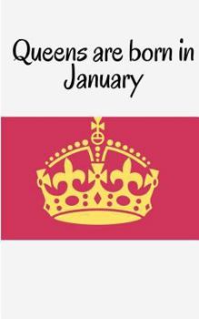 Queens are born in January