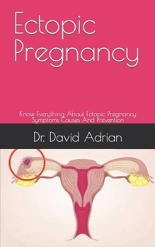 Paperback Ectopic Pregnancy: Know Everything About Ectopic Pregnancy Symptoms Causes And Prevention Book