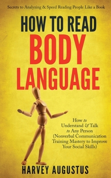 Paperback How to Read Body Language: Secrets to Analyzing & Speed Reading People Like a Book - How to Understand & Talk to Any Person (Nonverbal Communicat Book