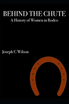 Paperback Behind the Chute: A History of Women in Rodeo Book