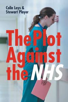 Paperback The Plot Against the NHS Book
