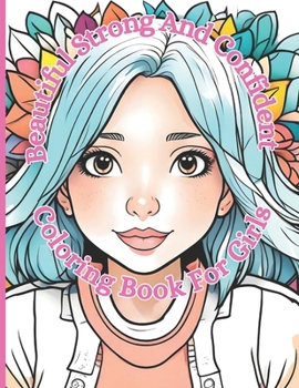 Beautiful Strong And Confident: Coloring Book For Girls