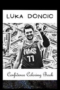 Paperback Confidence Coloring Book: Luka Doncic Inspired Designs For Building Self Confidence And Unleashing Imagination Book