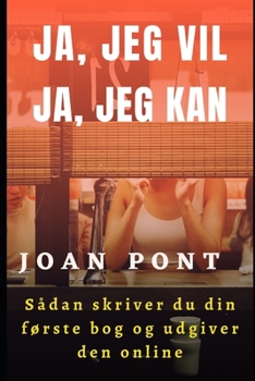 Paperback A, JEG VIL. JA, JEG KAN. Sådan skriver du din første bog og udgiver den online [Danish] Book