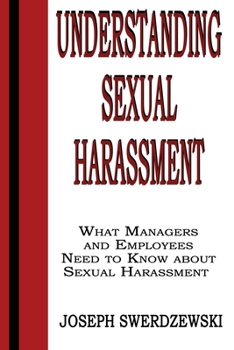 Paperback Understanding Sexual Harassment: What Managers and Employees Need to Know About Sexual Harassment Book
