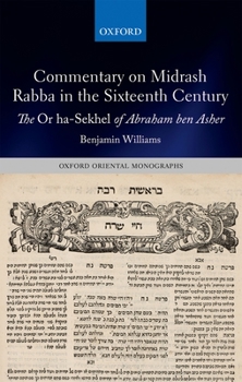 Hardcover Commentary on Midrash Rabba in the Sixteenth Century: The or Ha-Sekhel of Abraham Ben Asher Book