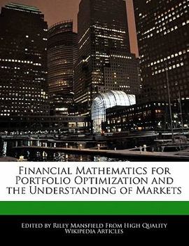 Paperback Financial Mathematics for Portfolio Optimization and the Understanding of Markets Book