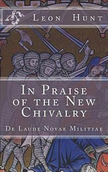 Paperback In Praise of the New Chivalry: De Laude Novae Militiae Book