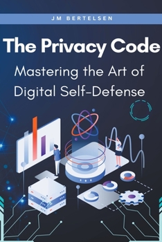 Paperback The Privacy Code: Mastering the Art of Digital Self-Defense Book