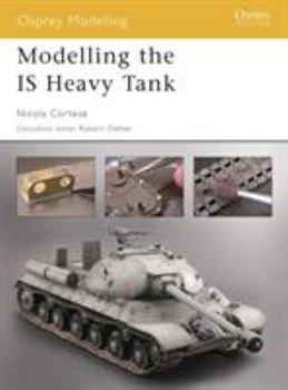 Modelling the IS Heavy Tank - Book #9 of the Osprey Modelling