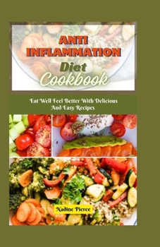 Paperback Anti Inflammationn Diet Cookbook: Eat Well And Feel Better With Delicious And Easy Recipes Book