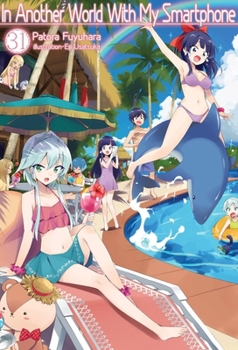 In Another World With My Smartphone: Volume 31 (Light Novel) (In Another World With My Smartphone (Light Novel))