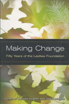 Paperback Making Change: Fifty Years of the Laidlaw Foundation Book