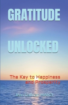Paperback Gratitude Unlocked: The Key to Happiness and Prosperity Book