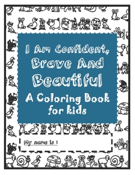 Paperback I Am Confident, Brave & Beautiful: A Coloring Book for kids Ages 4-8 Book