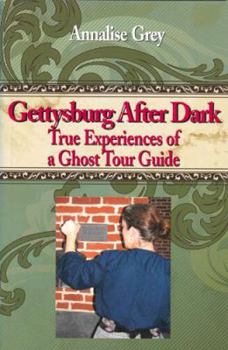 Paperback Gettysburg After Dark: True Experiences of a Ghost Tour Guide Book