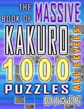 Paperback The Massive Book of Kakuro: 1000 Puzzles Book