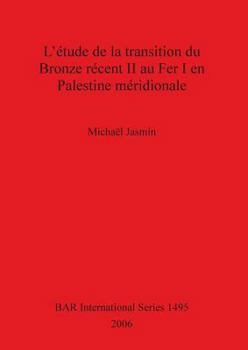 Paperback L'étude de la transition du Bronze récent II au Fer I en Palestine méridionale [French] Book