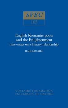 Hardcover English Romantic Poets and the Enlightenment: Nine Essays on a Literary Relationship Book