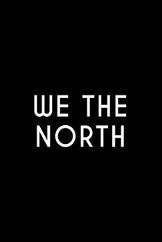 Paperback We the North: WE THE NORTH Notebook journal, Large 6x9 Notebook For Journal 110 page Book
