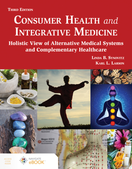 Paperback Consumer Health and Integrative Medicine, Third Edition: A Holistic View of Alternative Medical Systems and Complementary Health Care Book