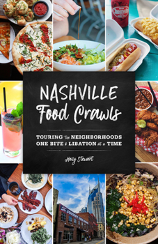 Paperback Nashville Food Crawls: Touring the Neighborhoods One Bite and Libation at a Time Book
